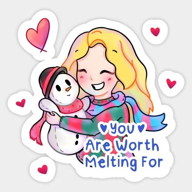 You Are Worth Melting For Sticker by franzieart